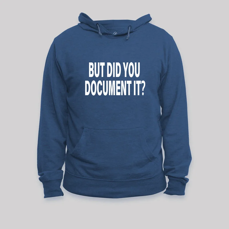 But Did You Document It Geek Hoodie