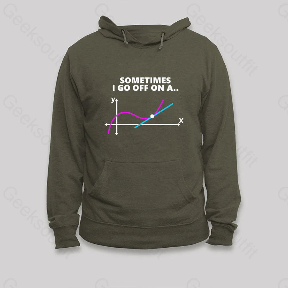 Sometimes I go off on a tangent Hoodie